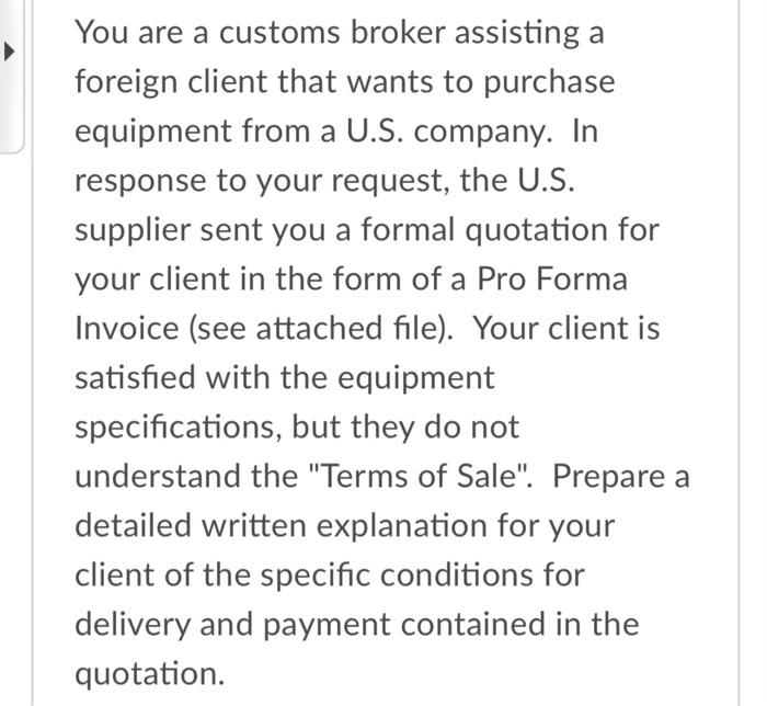  You are a customs broker assisting a foreign client that wants