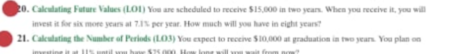  Calcalating Future Values (LO1) You are scheduled to receive $15,000 in