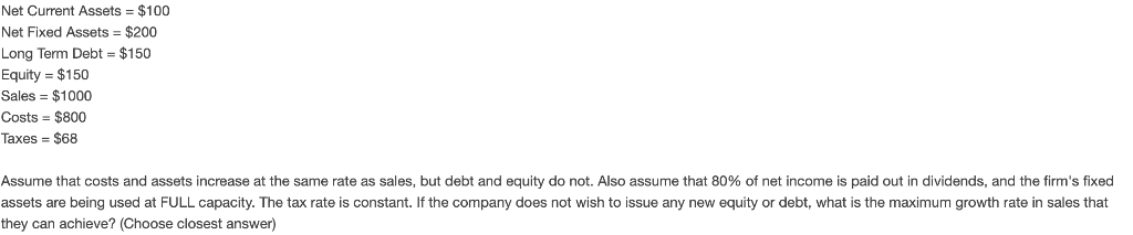 Net Fixed Assets $200 Long Term Debt $150 Equity $150 Sales $1000