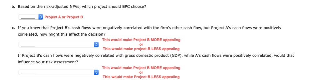 The Butler-Perkins Company (BPC) must decide between two mutually exclusive projects. Each