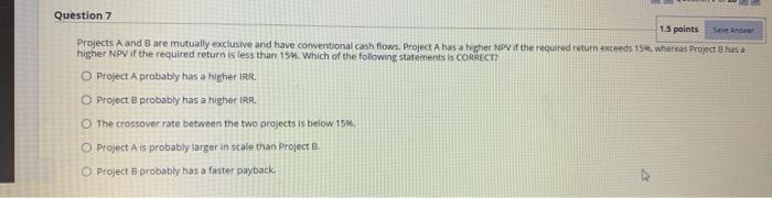  Question 7 15 points Sve Antwer Projects A and B are