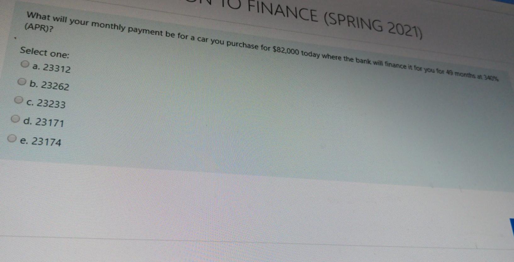 FINANCE (SPRING 2021) What will your monthly payment be for a