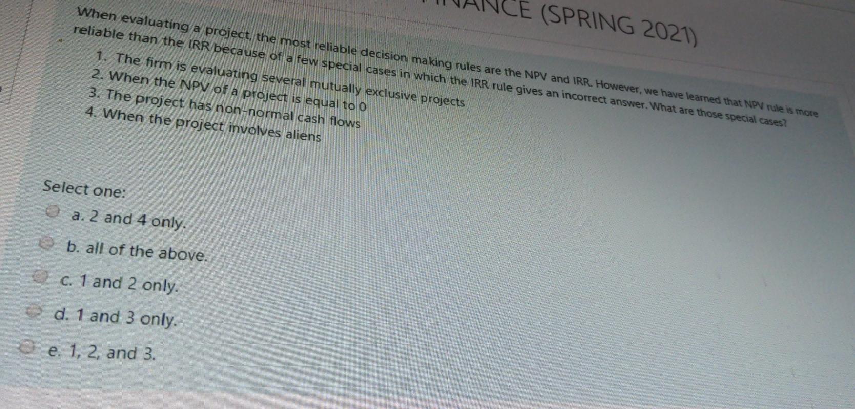CE (SPRING 2021) When evaluating a project, the most reliable decision