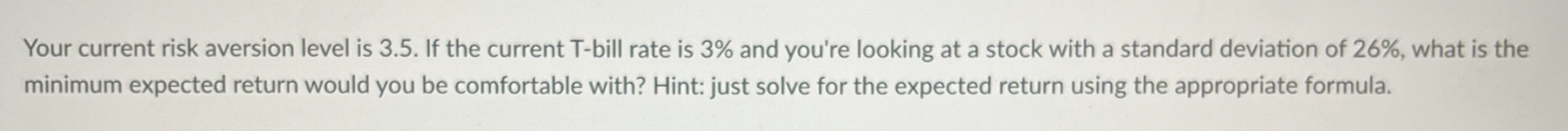  Your current risk aversion level is 3.5 . If the current
