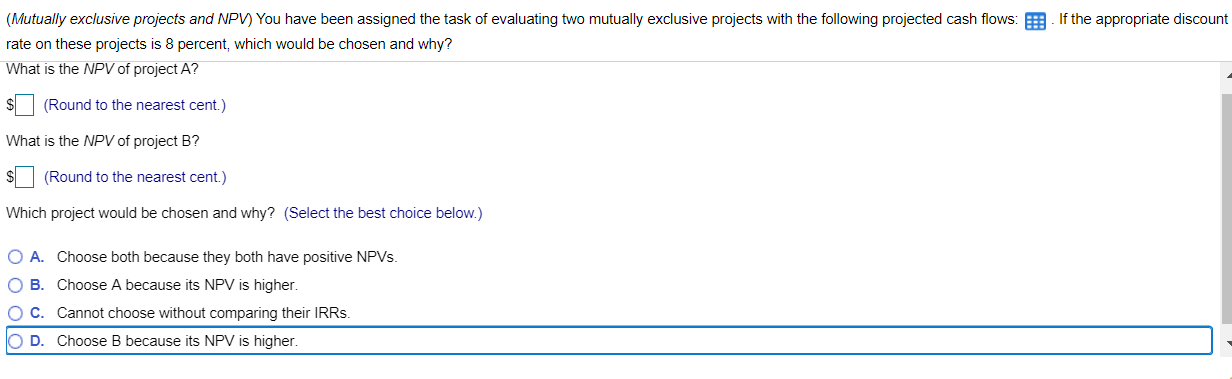  (Mutually exclusive projects and NPV) You have been assigned the task