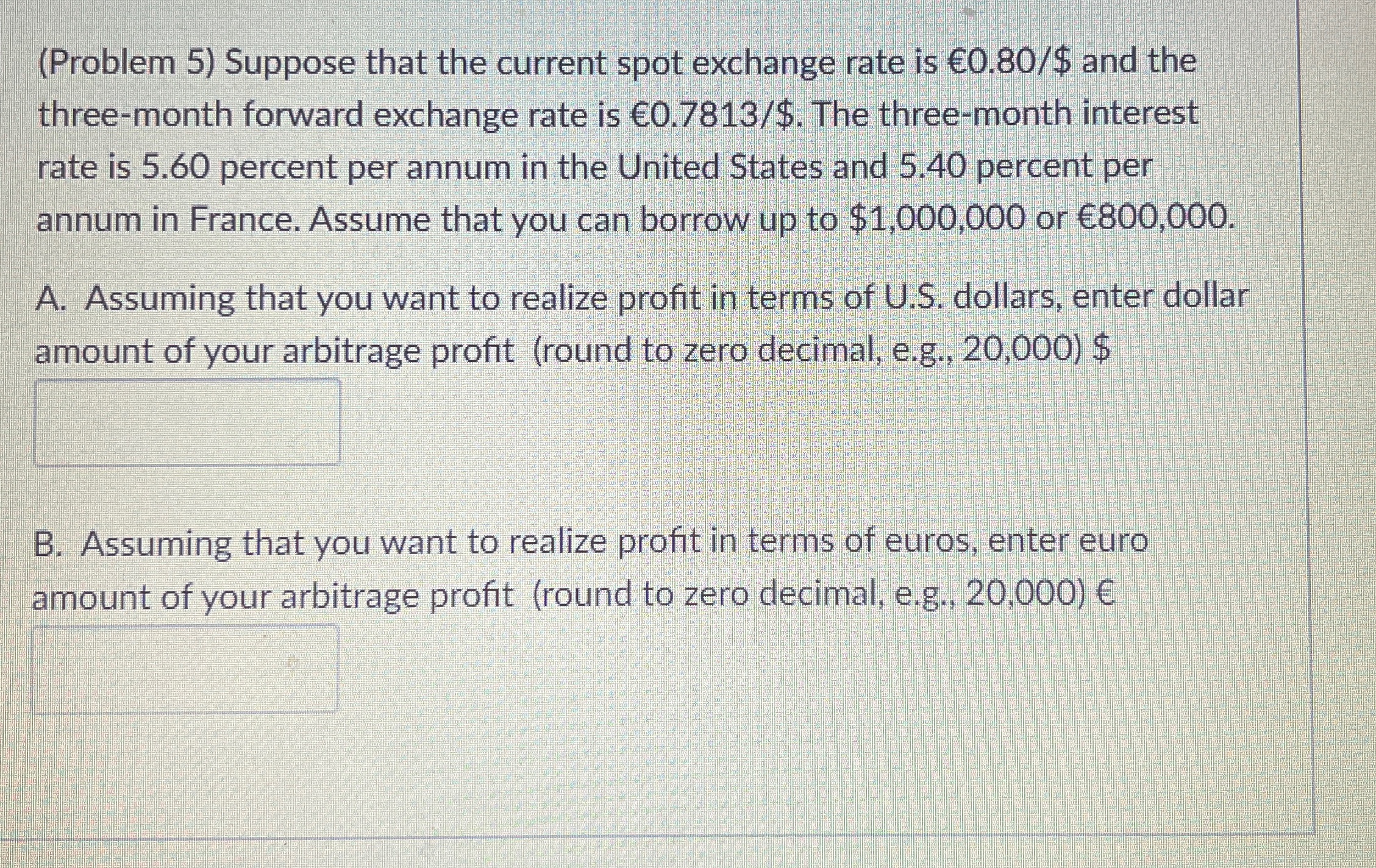  (Problem 5) Suppose that the current spot exchange rate is 0.80$