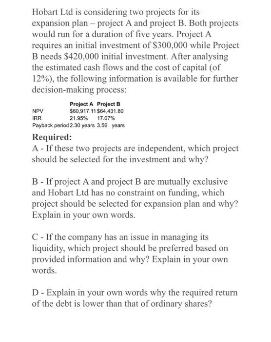  Hobart Ltd is considering two projects for its expansion plan -