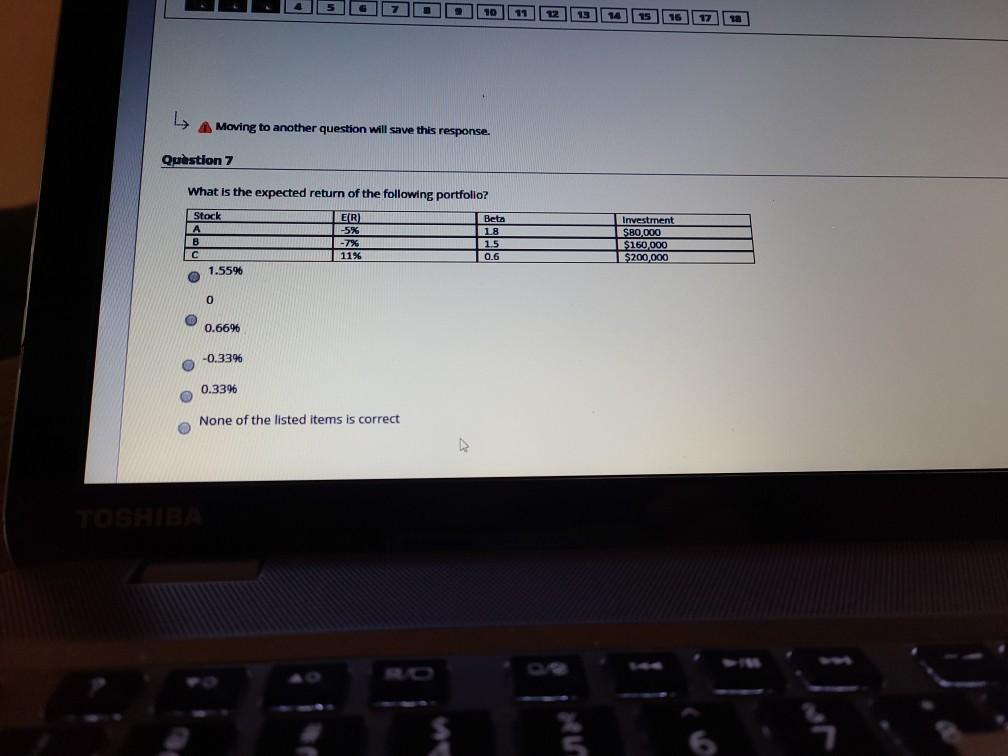  Moving to another question will save this response. Question 7 What