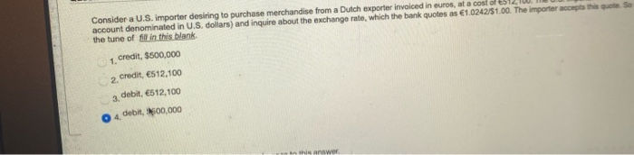 please show work Consider a U.S. importer desiring to purchase merchandise from