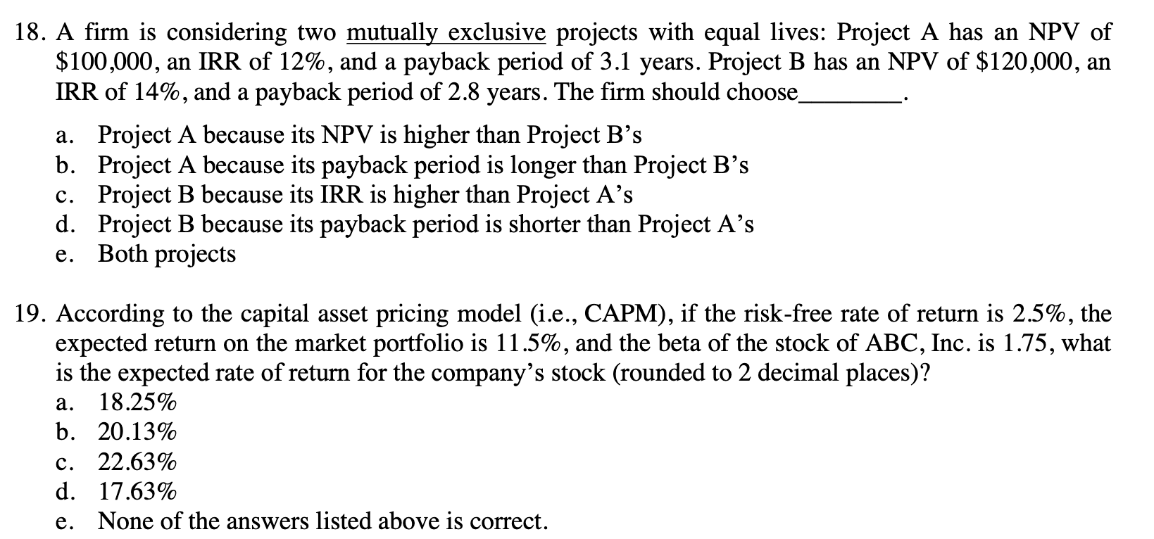 18. A firm is considering two mutually exclusive projects with equal