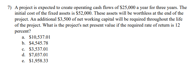 company has historically used a four-year cutoff for projects. The required return