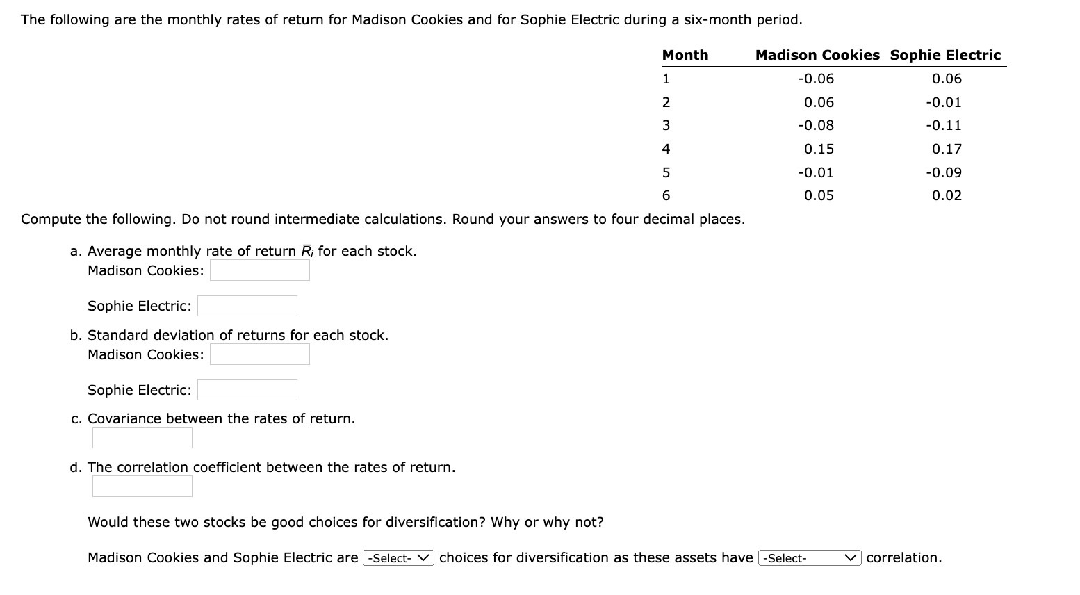  Compute the following. Do not round intermediate calculations. Round your answers