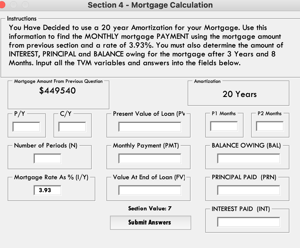 Solve the problem below: Section 4 - Mortgage Calculation Instructions You Have