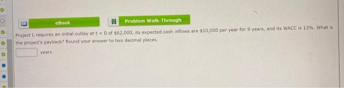  cBook Problem Walk-Through Project L requires an initial outlay at t