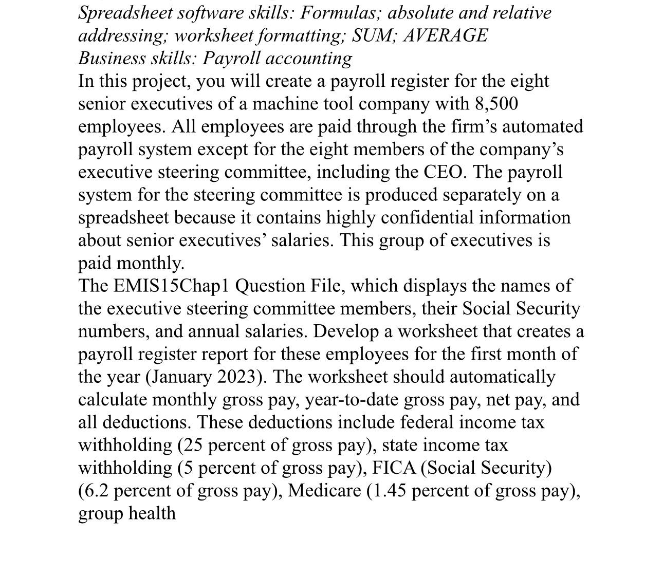  Spreadsheet software skills: Formulas; absolute and relative addressing; worksheet formatting; SUM;