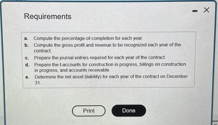 all of them! Requirements a. Compute the percentage-of-completion for each year. b.