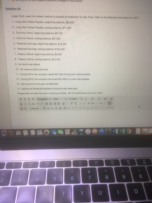  Question 20 Lopez Corp. uses the Indirect method to prepare its