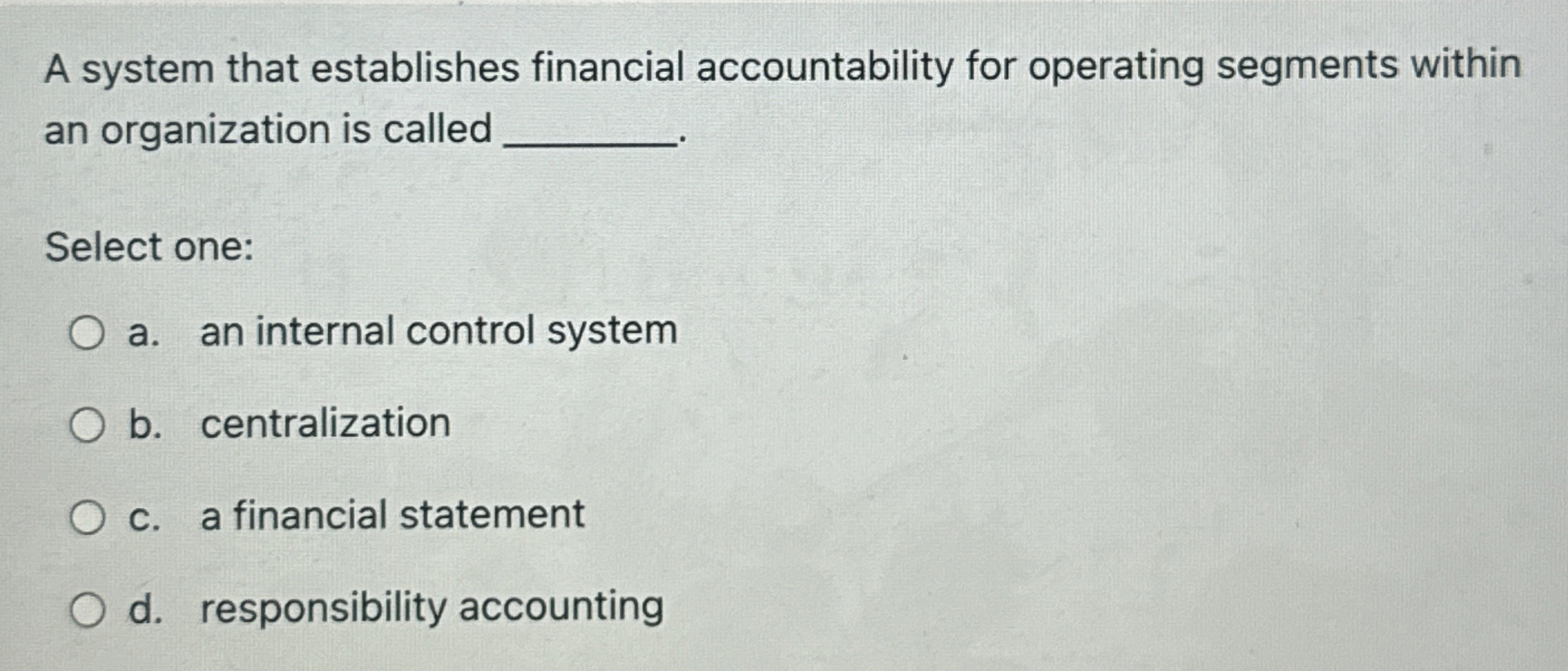  A system that establishes financial accountability for operating segments within an