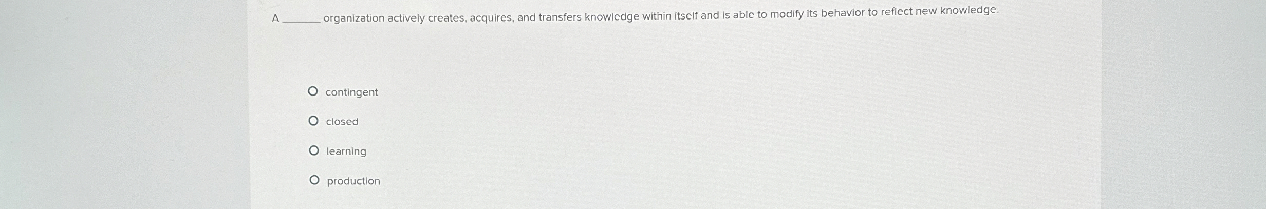  A q, organization actively creates, acquires, and transfers knowledge within itself