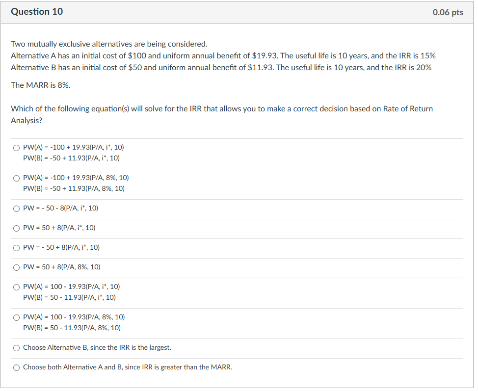  Question 10 Two mutually exclusive alternatives are being considered. Alternative A