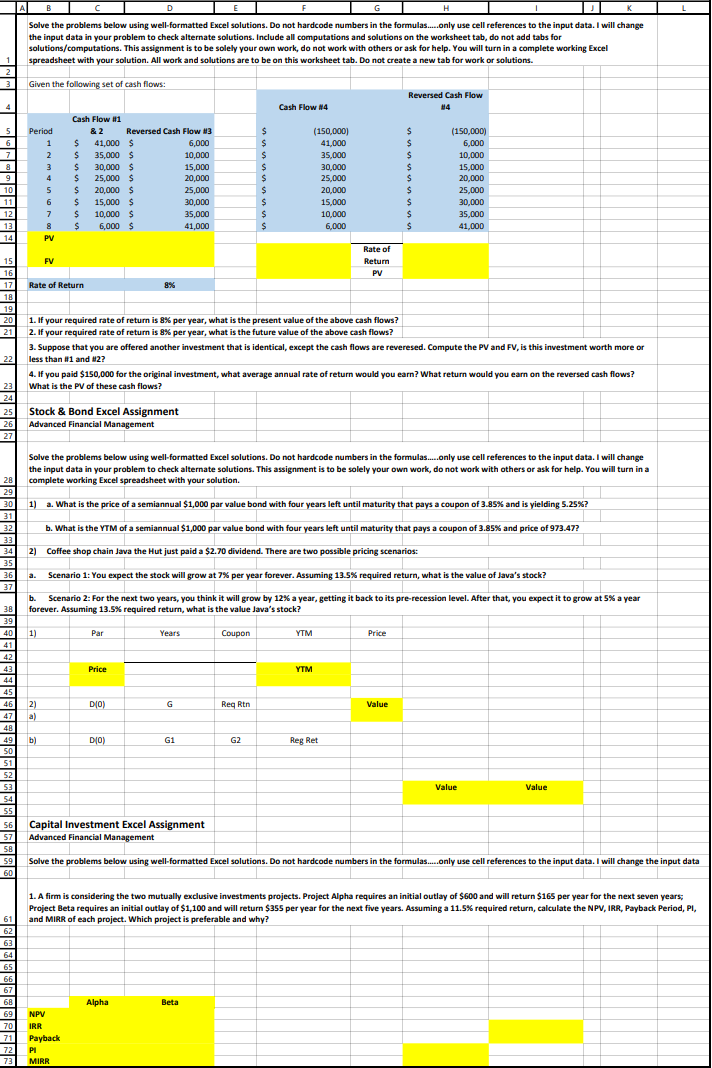  A B D Solve the problems below using well-formatted Excel solutions.