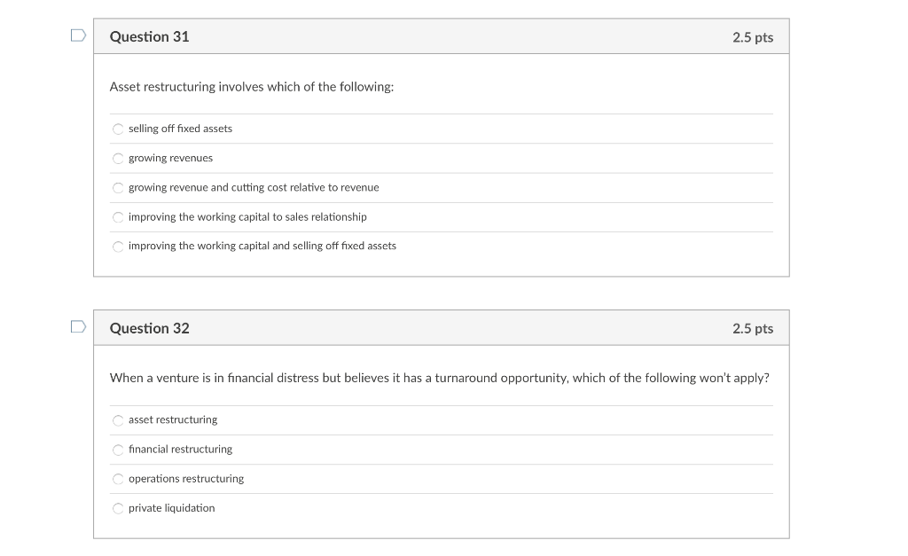  Question 31 2.5 pts Asset restructuring involves which of the following: