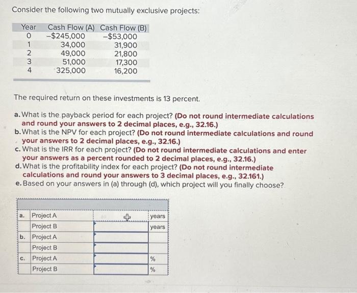  help pleaseeeee Consider the following two mutually exclusive projects: The required
