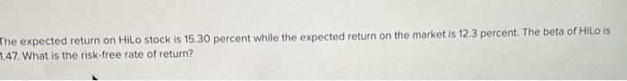  The expected return on Hilo stock is 15.30 percent while the