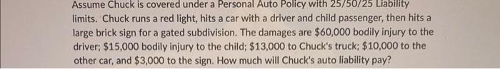 need help asap please Assume Chuck is covered under a Personal Auto