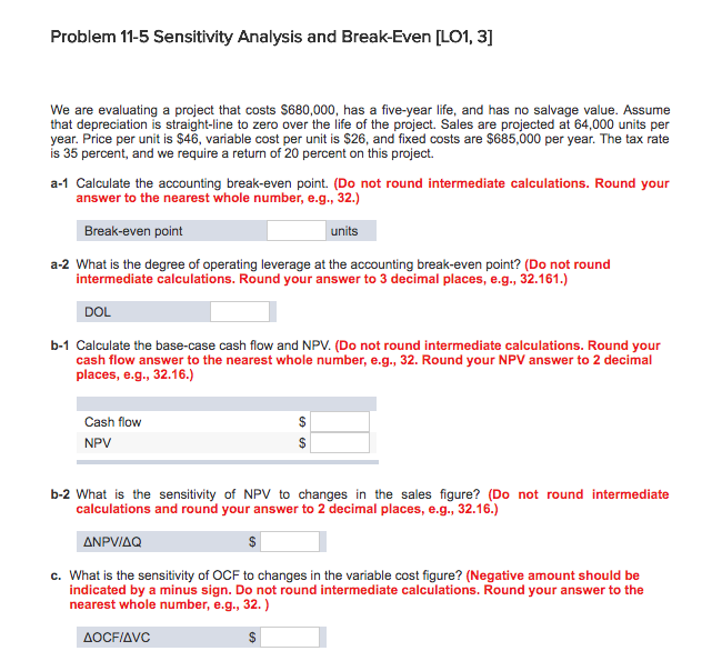  Problem 11-5 Sensitivity Analysis and Break-Even [LO1, 3] We are evaluating