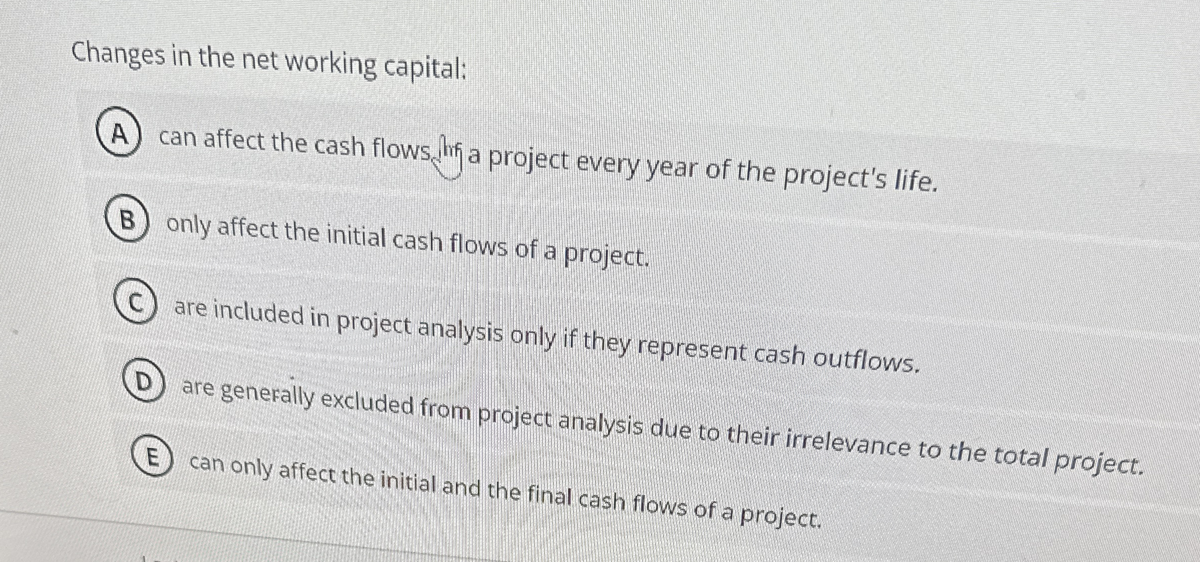  Changes in the net working capital: can affect the cash flows