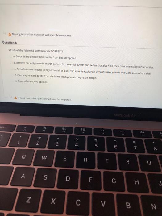  Moving to another question will save this response. Question 8 Which