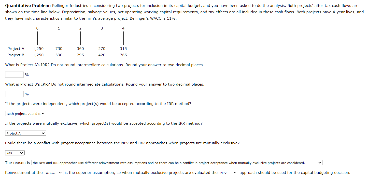  Quantitative Problem: Bellinger Industries is considering two projects for inclusion in