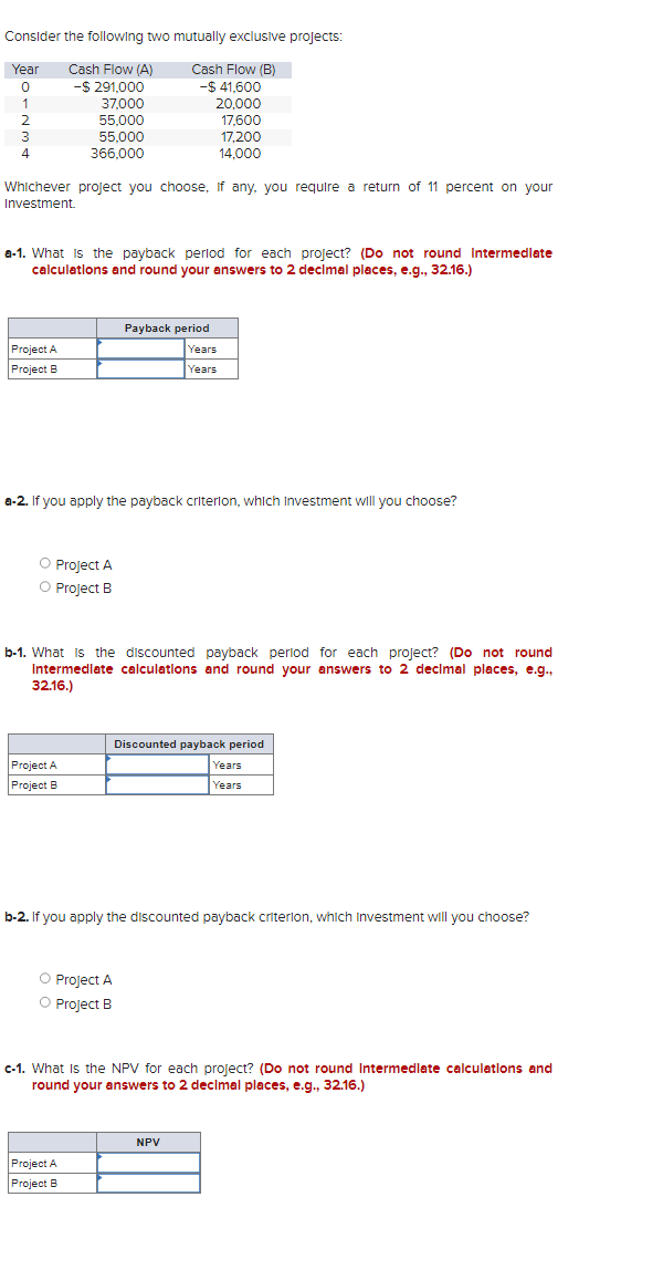  Consider the following two mutually exclusive projects: Whichever project you choose,