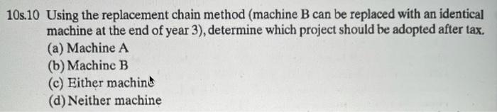 Statement Questions for 10s.8-10s.10 A firm is trying to choose between two