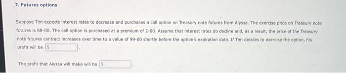  Suppose Tim expects interest rates to decrease and purchases a call