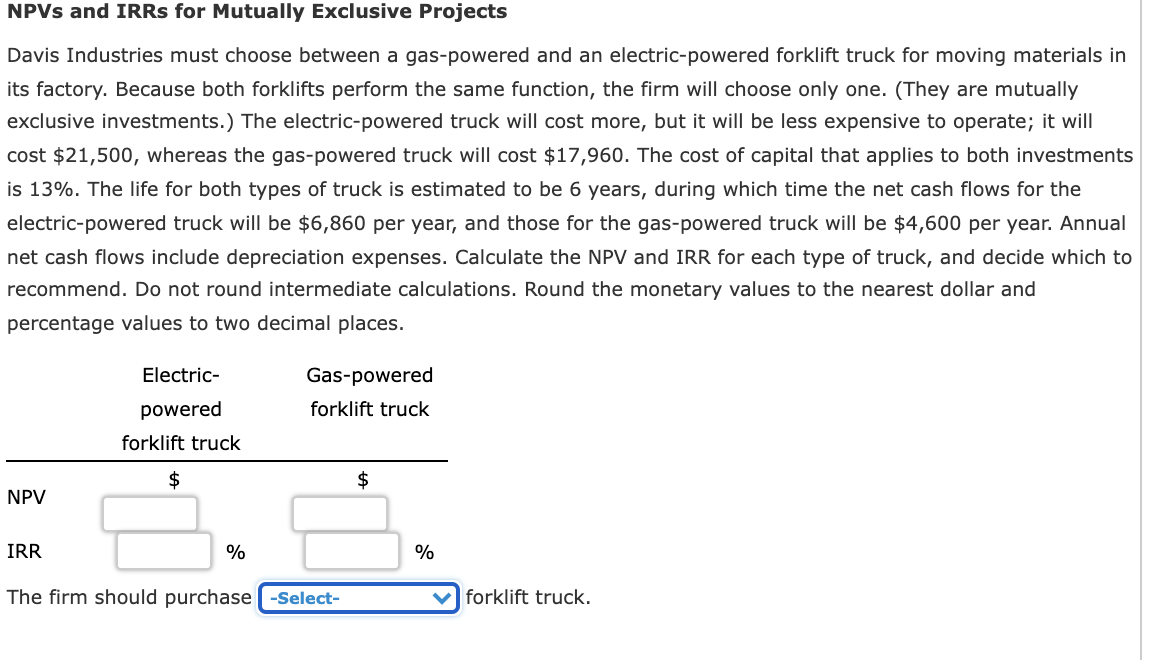 A. B. NPVs and IRRs for Mutually Exclusive Projects Davis Industries must