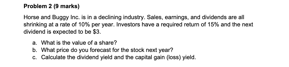  Problem 2 (9 marks) Horse and Buggy Inc. is in a