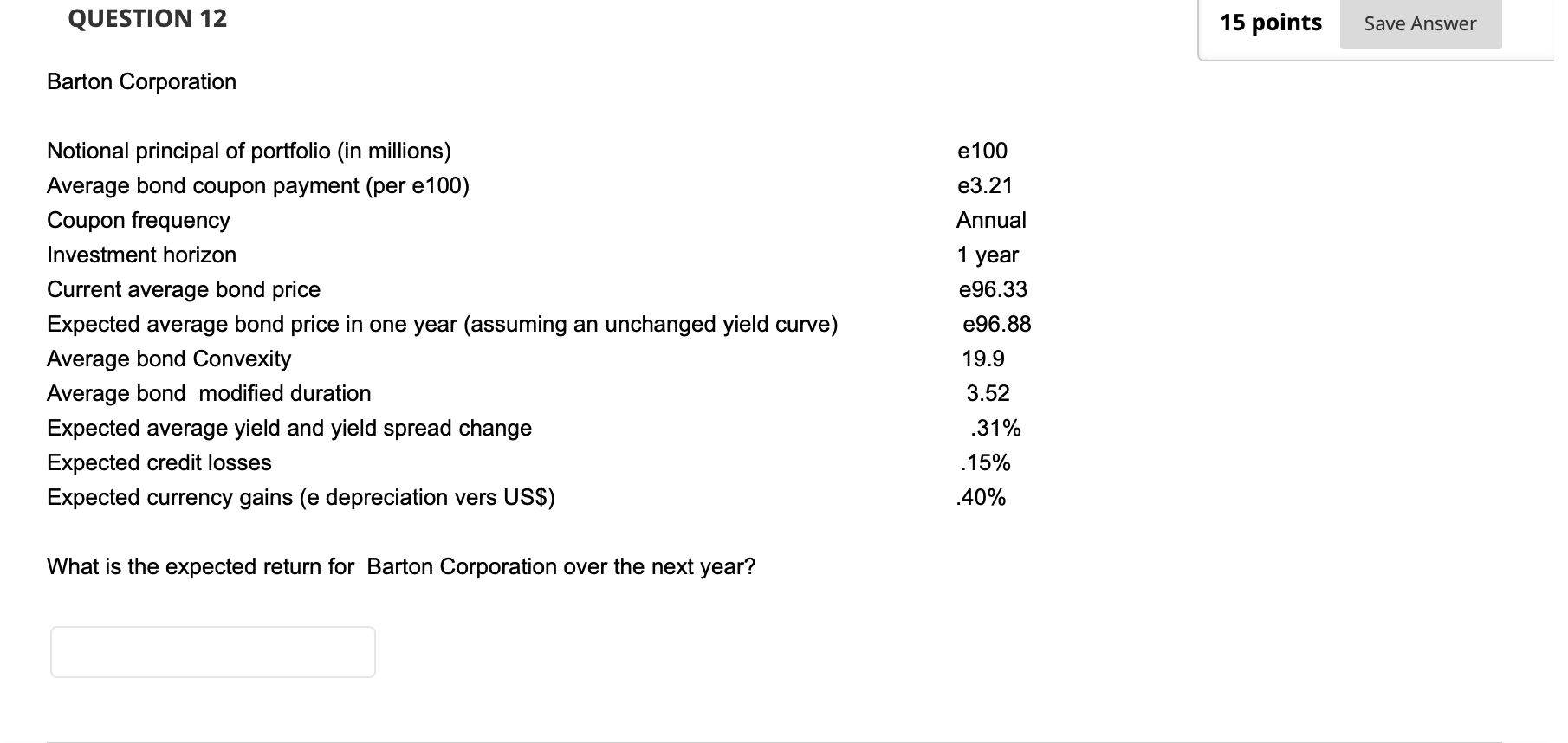  QUESTION 12 15 points Save Answer Barton Corporation e 100 e3.21