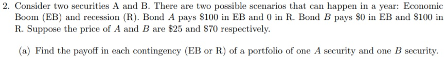  2. Consider two securities A and B. There are two possible