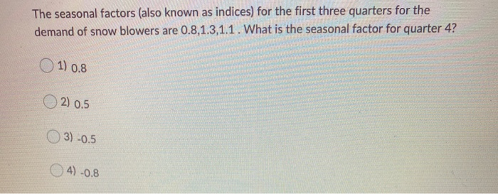 quarter will have equal demand: The Seasonal Index for QT1 is Quarter