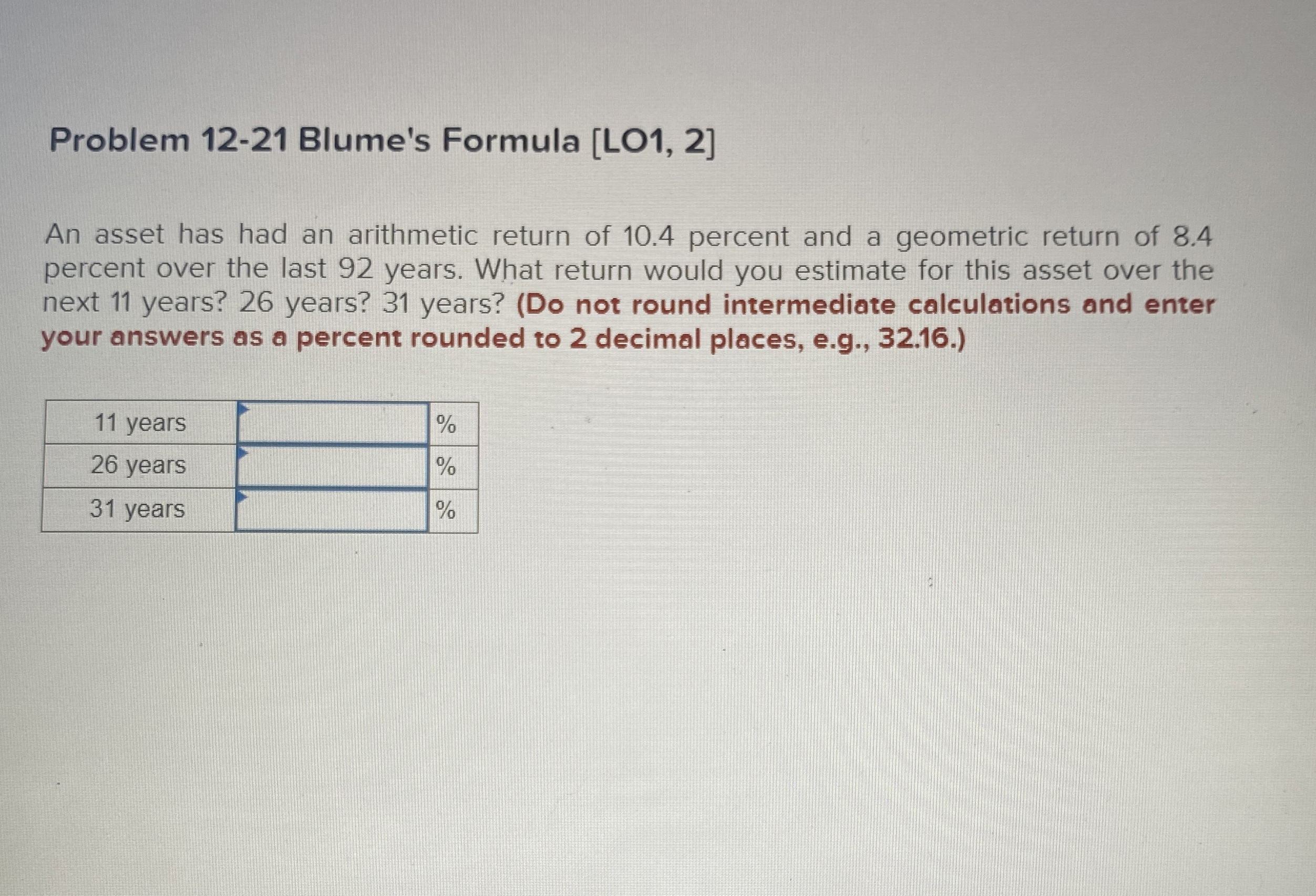  Problem 12-21 Blume's Formula [LO1,2] An asset has had an arithmetic