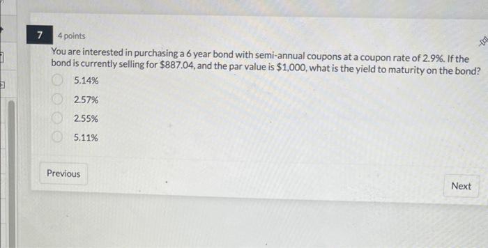  4 points You are interested in purchasing a 6 year bond