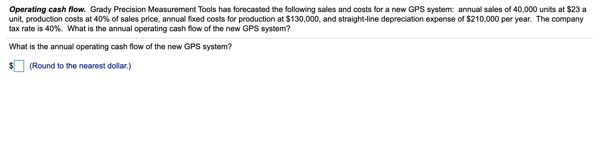 Operating cash flow. Grady Precision Measurement Tools has forecasted the following