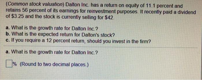  (Common stock valuation) Dalton Inc. has a return on equity of