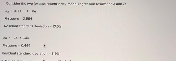  Consider the two (excess return) index model regression results for A