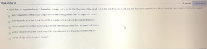  Question 10 A stock has an expected return based on market
