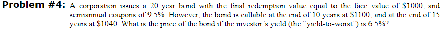  Problem #4: A corporation issues a 20 year bond with the