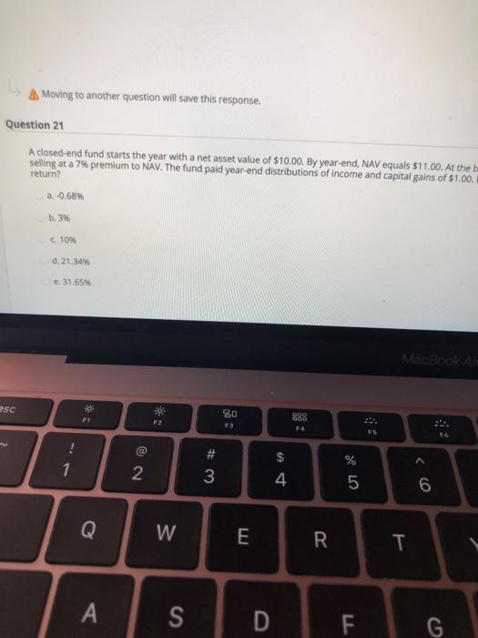  Moving to another question will save this response. Question 21 A