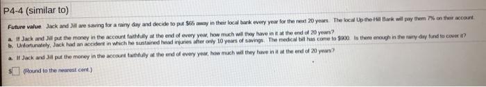 please answer for a and b P4-4 (similar to) Future value Jack